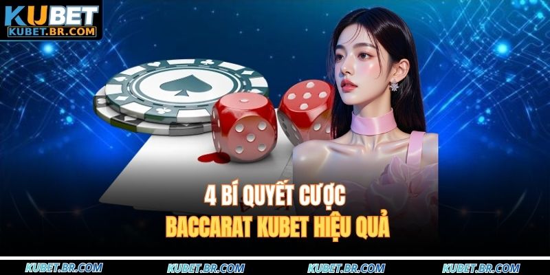4 bí quyết cược Baccarat KUBET hiệu quả