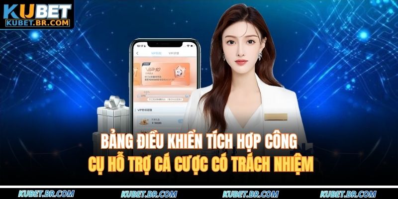 Bảng điều khiển tích hợp công cụ hỗ trợ cá cược có trách nhiệm
