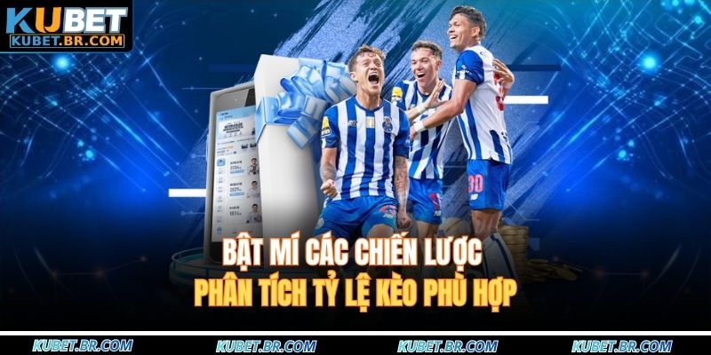 Bật mí các chiến lược phân tích tỷ lệ kèo phù hợp
