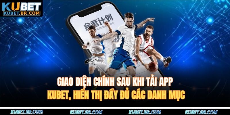 Giao diện chính sau khi tải app KUBET, hiển thị đầy đủ các danh mục