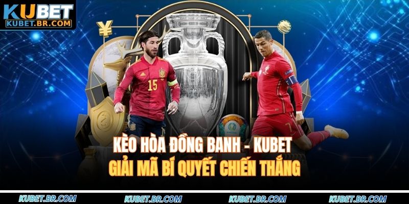 Kèo hòa đồng banh
