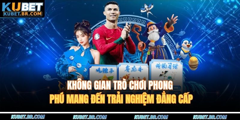 Không gian trò chơi phong phú mang đến trải nghiệm đẳng cấp