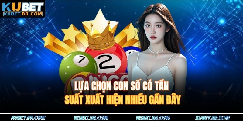 Lựa chọn con số có tần suất xuất hiện nhiều gần đây