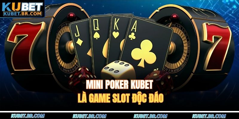 Mini poker KUBET là game slot độc đáo