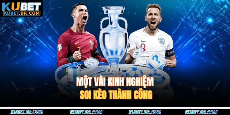 Một vài kinh nghiệm soi kèo thành công