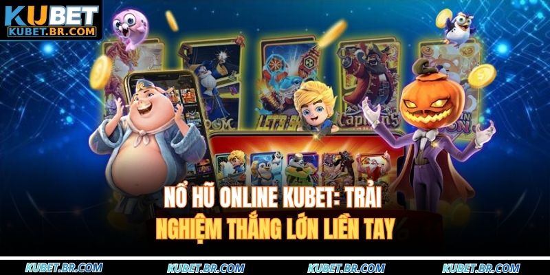 Nổ hũ online KUBET