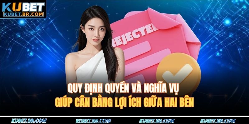 Quy định quyền và nghĩa vụ giúp cân bằng lợi ích giữa hai bên
