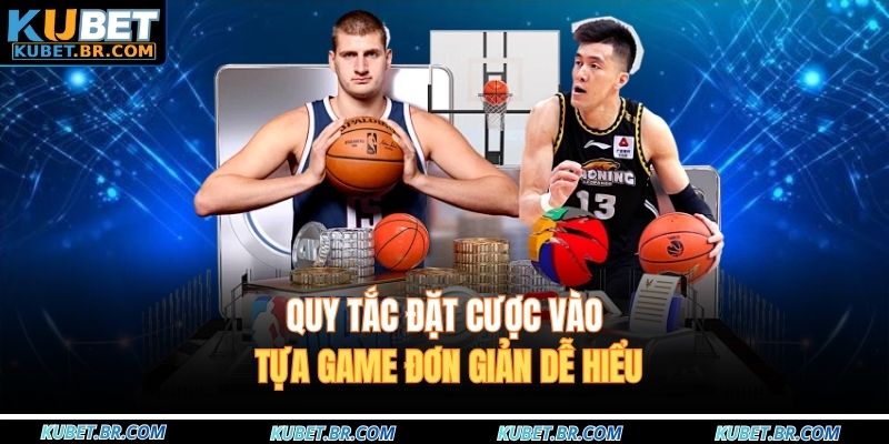 Quy tắc đặt cược vào tựa game đơn giản dễ hiểu