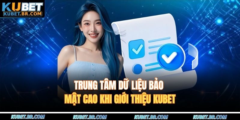 Trung tâm dữ liệu bảo mật cao khi giới thiệu KUBET